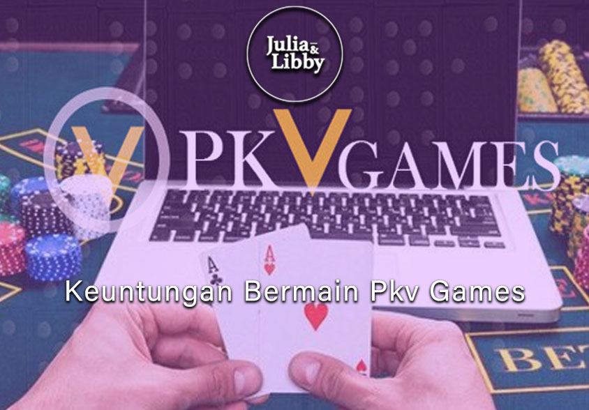 Pkv Games - Keuntungan Bermain Pkv Games - Bandar Situs Judi Online